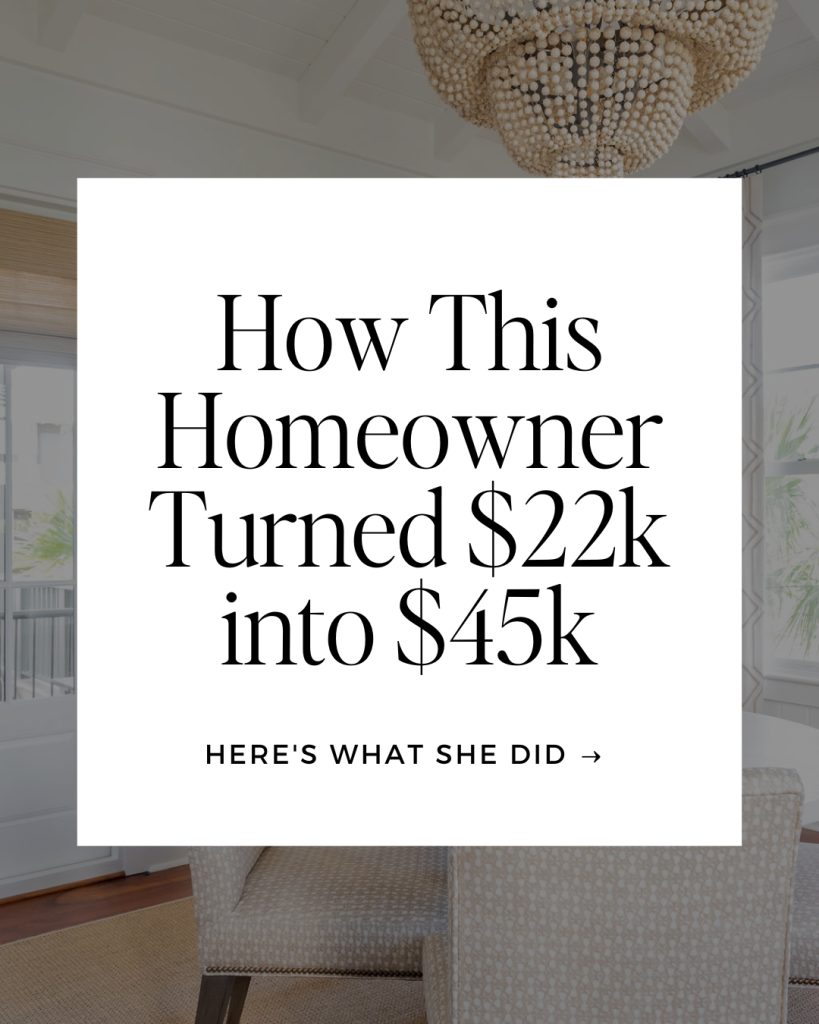How This Homeowner Turned $22k into $45k